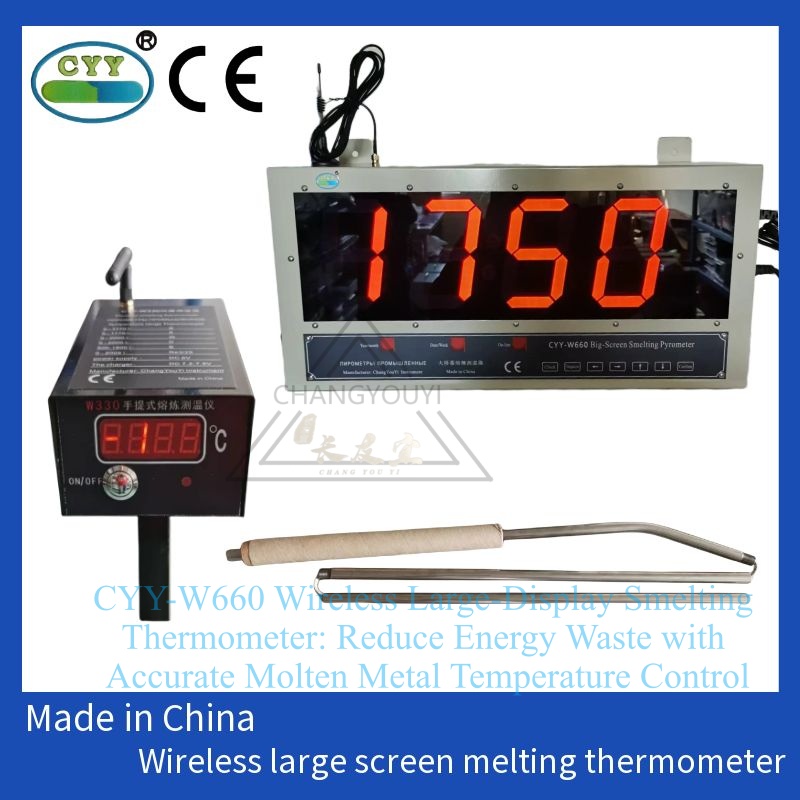 CYY-W660 Wireless Large-Display Smelting Thermometer: Reduce Energy Waste with Accurate Molten Metal Temperature Control in Foundries